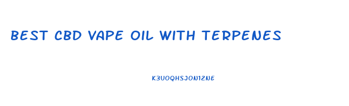 Best Cbd Vape Oil With Terpenes