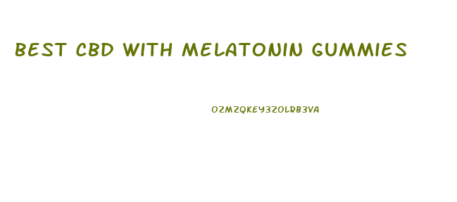 Best Cbd With Melatonin Gummies