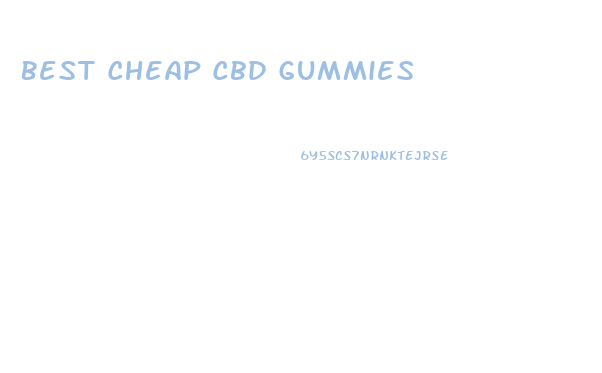 Best Cheap Cbd Gummies
