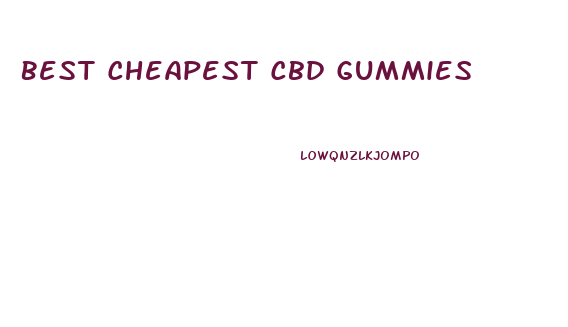 Best Cheapest Cbd Gummies