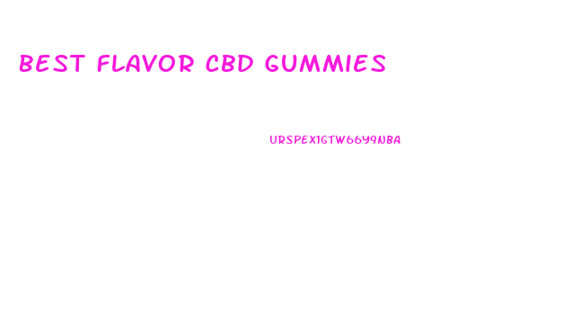 Best Flavor Cbd Gummies