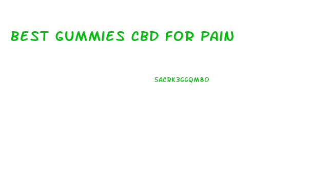 Best Gummies Cbd For Pain