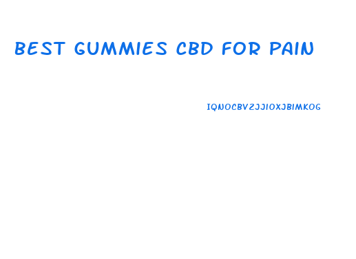 Best Gummies Cbd For Pain