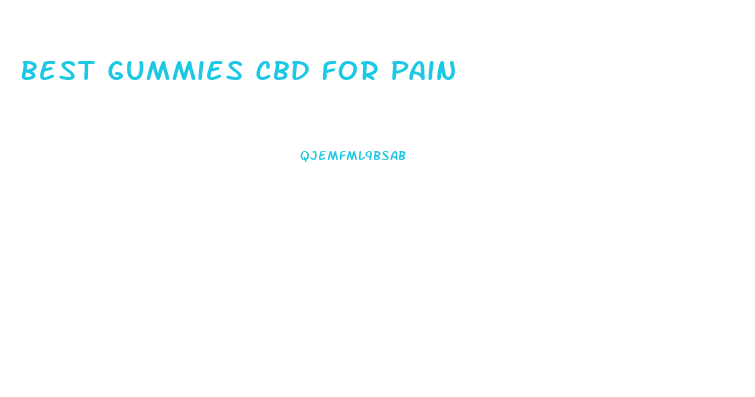 Best Gummies Cbd For Pain