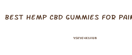 Best Hemp Cbd Gummies For Pain