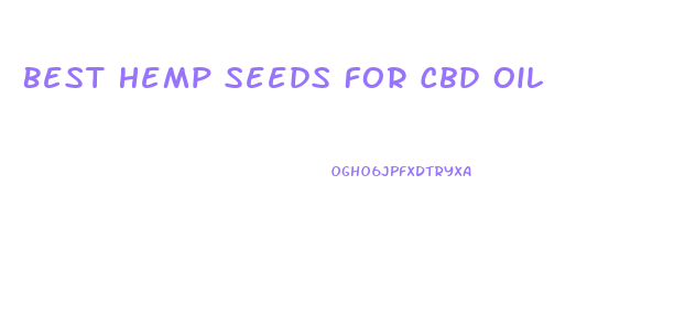 Best Hemp Seeds For Cbd Oil