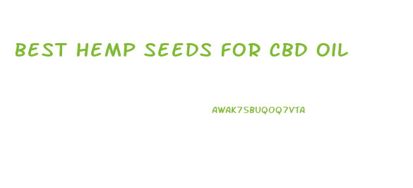 Best Hemp Seeds For Cbd Oil