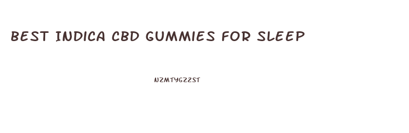 Best Indica Cbd Gummies For Sleep