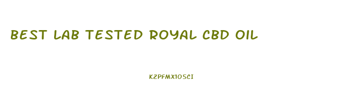 Best Lab Tested Royal Cbd Oil