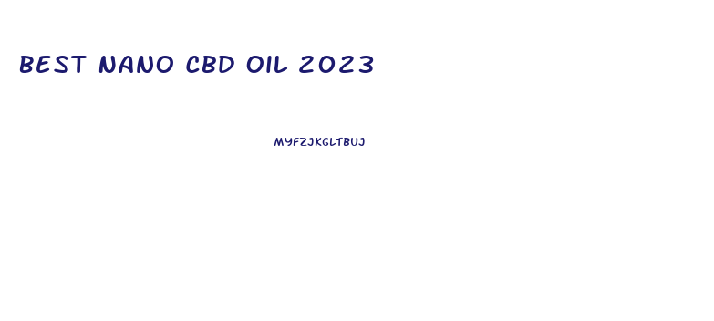 Best Nano Cbd Oil 2023