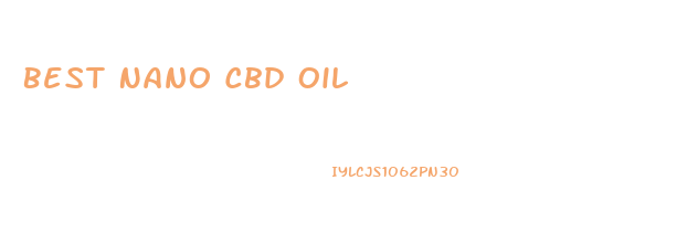 Best Nano Cbd Oil