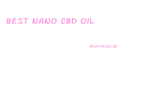 Best Nano Cbd Oil