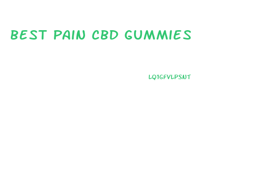 Best Pain Cbd Gummies