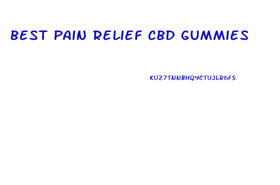 Best Pain Relief Cbd Gummies