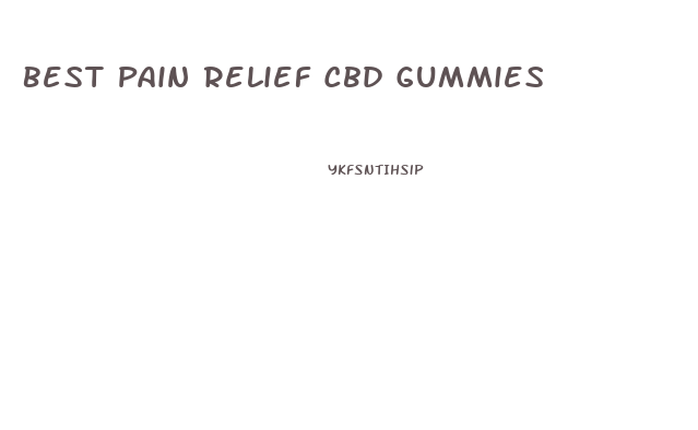 Best Pain Relief Cbd Gummies