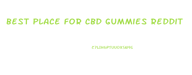 Best Place For Cbd Gummies Reddit