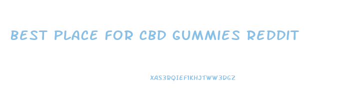 Best Place For Cbd Gummies Reddit