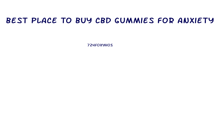 Best Place To Buy Cbd Gummies For Anxiety Near Me