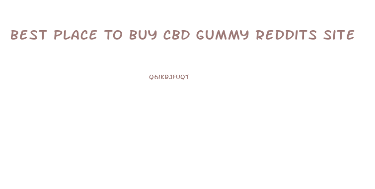 Best Place To Buy Cbd Gummy Reddits Site 
