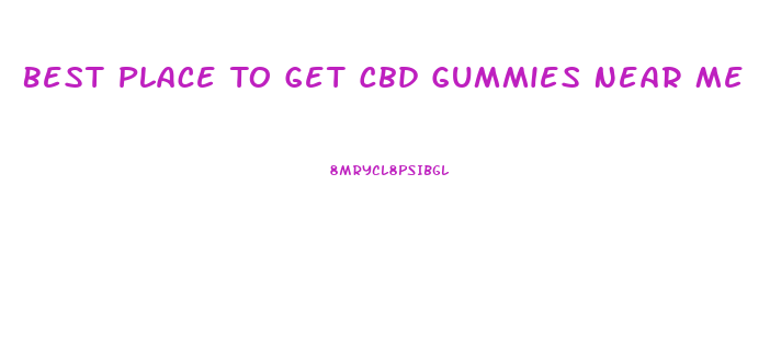 Best Place To Get Cbd Gummies Near Me