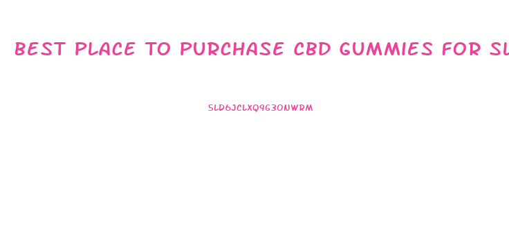 Best Place To Purchase Cbd Gummies For Sleep
