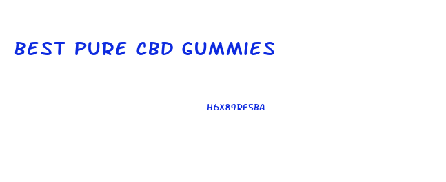 Best Pure Cbd Gummies