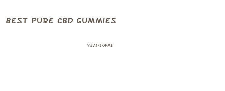 Best Pure Cbd Gummies