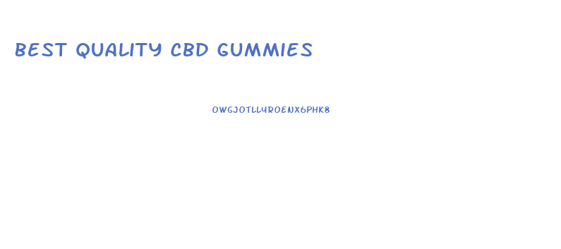 Best Quality Cbd Gummies