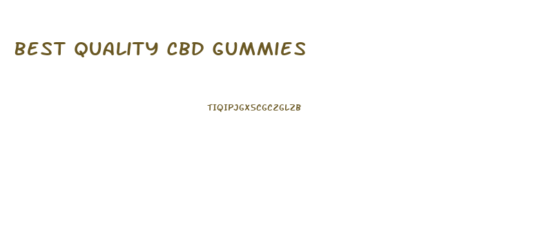 Best Quality Cbd Gummies