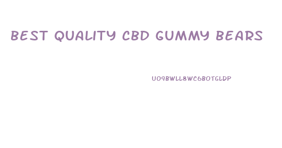 Best Quality Cbd Gummy Bears