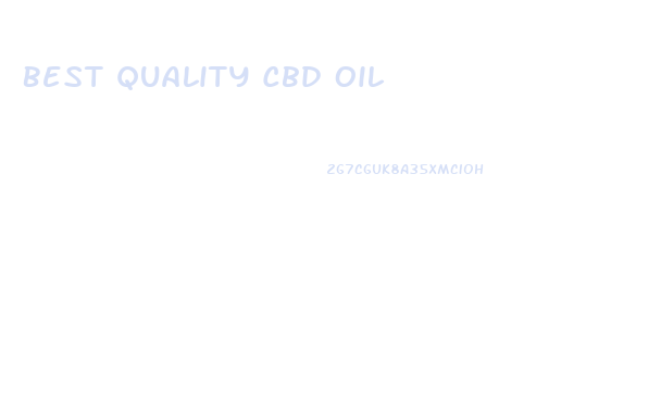Best Quality Cbd Oil