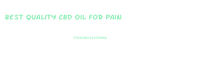 Best Quality Cbd Oil For Pain