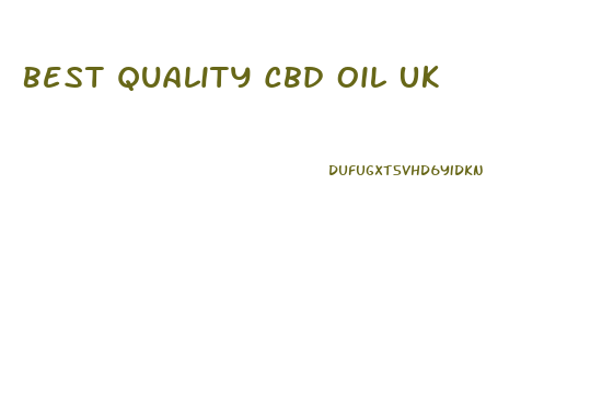 Best Quality Cbd Oil Uk
