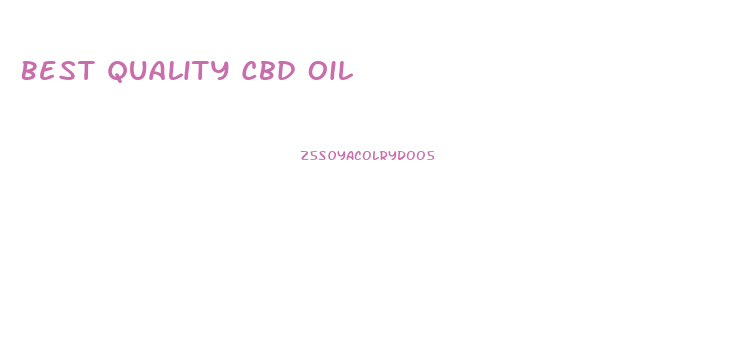 Best Quality Cbd Oil