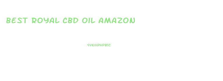 Best Royal Cbd Oil Amazon