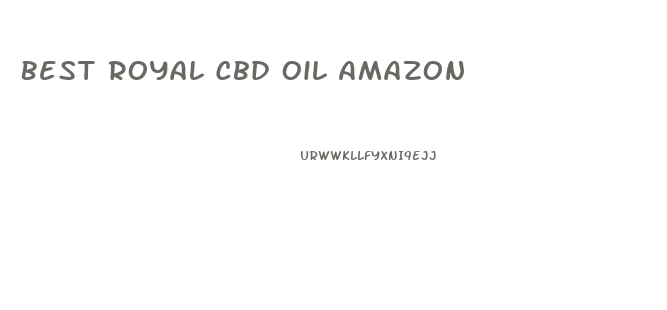 Best Royal Cbd Oil Amazon