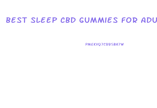 Best Sleep Cbd Gummies For Adults