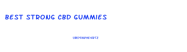 Best Strong Cbd Gummies