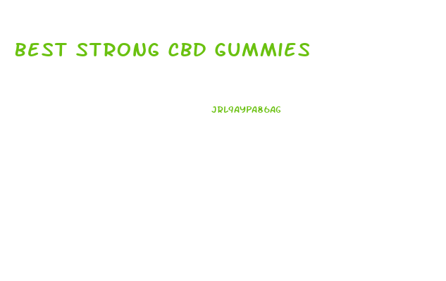 Best Strong Cbd Gummies
