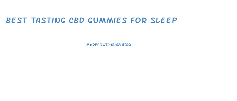 Best Tasting Cbd Gummies For Sleep