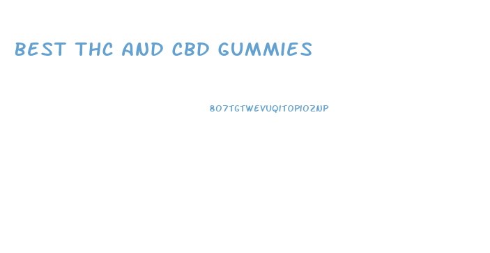 Best Thc And Cbd Gummies