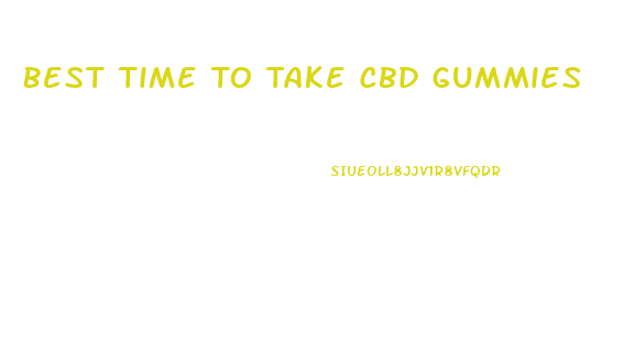 Best Time To Take Cbd Gummies