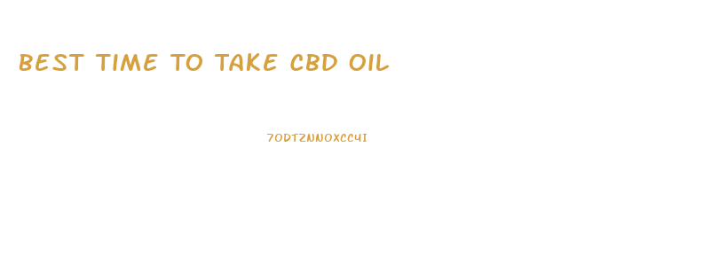 Best Time To Take Cbd Oil
