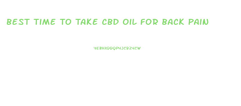 Best Time To Take Cbd Oil For Back Pain