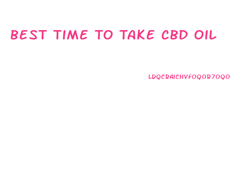 Best Time To Take Cbd Oil