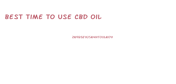 Best Time To Use Cbd Oil