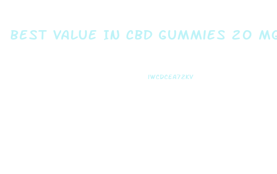 Best Value In Cbd Gummies 20 Mg Per Piece