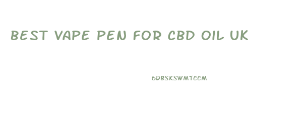 Best Vape Pen For Cbd Oil Uk