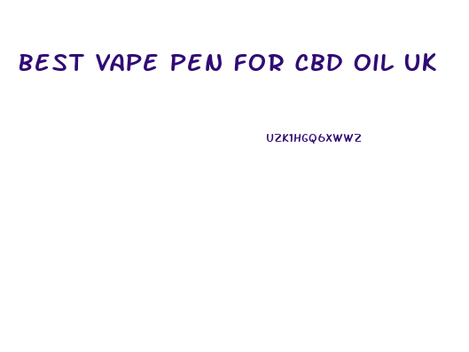 Best Vape Pen For Cbd Oil Uk