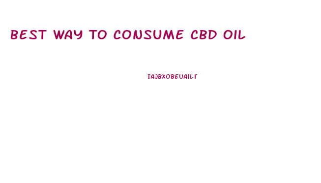Best Way To Consume Cbd Oil